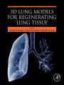 3D Lung Models for Regenerating Lung Tissue