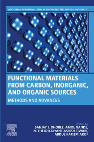 Title: Functional Materials from Carbon, Inorganic, and Organic Sources: Methods and Advances, Author: Sanjay J. Dhoble
