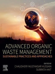 Title: Advanced Organic Waste Management: Sustainable Practices and Approaches, Author: Subrata Hait
