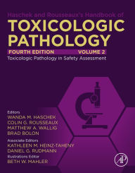 Title: Haschek and Rousseaux's Handbook of Toxicologic Pathology, Volume 2: Safety Assessment and Toxicologic Pathology, Author: Wanda M. Haschek BVSc