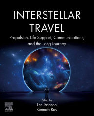 Title: Interstellar Travel: Propulsion, Life Support, Communications, and the Long Journey, Author: Les Johnson