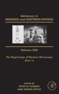 Title: The Beginnings of Electron Microscopy - Part 1, Author: Peter W. Hawkes