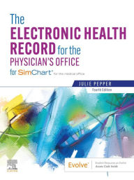 Title: The Electronic Health Record for the Physician's Office E-Book: For SimChart for the Medical Office, Author: CMA (AAMA) Pepper BS