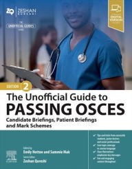 Title: The Unofficial Guide to Passing OSCEs: Candidate Briefings, Patient Briefings and Mark Schemes, Author: Emily Hotton MBChB (Dist)