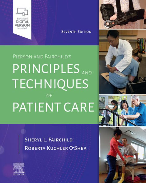 Pierson and Fairchild's Principles & Techniques of Patient Care - E-Book: Pierson and Fairchild's Principles & Techniques of Patient Care - E-Book