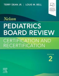 Title: Nelson Pediatrics Board Review: Certification and Recertification, Author: Terry Dean Jr. MD