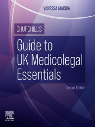Title: Churchill's Guide to UK Medicolegal Essentials - E-Book: Churchill's Guide to UK Medicolegal Essentials - E-Book, Author: Vanessa Machin