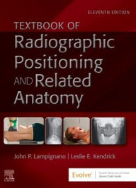 Title: Textbook of Radiographic Positioning and Related Anatomy, Author: John Lampignano MEd