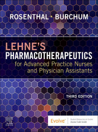 Lehne's Pharmacotherapeutics for Advanced Practice Nurses and Physician Assistants - E-Book: Lehne's Pharmacotherapeutics for Advanced Practice Nurses and Physician Assistants - E-Book