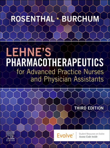 Lehne's Pharmacotherapeutics for Advanced Practice Nurses and Physician Assistants - E-Book: Lehne's Pharmacotherapeutics for Advanced Practice Nurses and Physician Assistants - E-Book