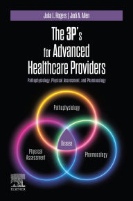 Title: The 3P's for Advanced Healthcare Providers - E-Book: The 3P's for Advanced Healthcare Providers - E-Book, Author: APRN Rogers DNP