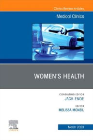 Title: Women's Health, An Issue of Medical Clinics of North America, Author: Melissa Mcneil MD