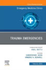 Trauma Emergencies, An Issue of Emergency Medicine Clinics of North America