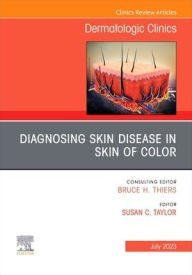 Title: Diagnosing Skin Disease in Skin of Color, An Issue of Dermatologic Clinics, Author: Susan C. Taylor MD