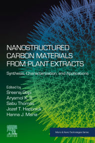 Title: Nanostructured Carbon Materials from Plant Extracts: Synthesis, Characterization, and Applications, Author: Sreeraj Gopi PhD