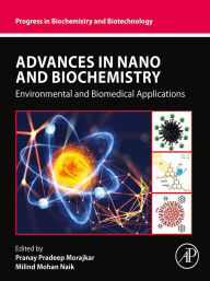 Title: Advances in Nano and Biochemistry: Environmental and Biomedical Applications, Author: Pranay Pradeep Morajkar PhD