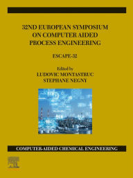 Title: 32nd European Symposium on Computer Aided Process Engineering: ESCAPE-32, Author: Ludovic Montastruc