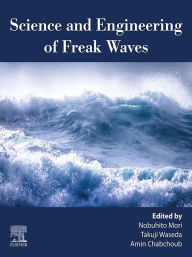 Title: Science and Engineering of Freak Waves, Author: Nobuhito Mori