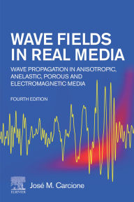 Title: Wave Fields in Real Media: Wave Propagation in Anisotropic, Anelastic, Porous and Electromagnetic Media, Author: José M. Carcione