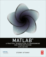 Title: MATLAB: A Practical Introduction to Programming and Problem Solving, Author: Dorothy C. Attaway Ph.D.