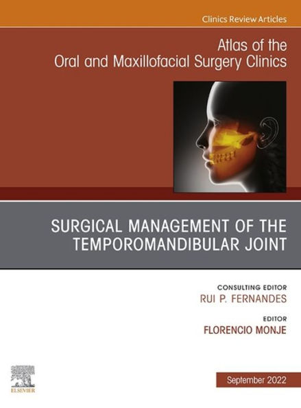 Temporomandibular Joint Surgery, An Issue of Atlas of the Oral & Maxillofacial Surgery Clinics, E-book: Temporomandibular Joint Surgery, An Issue of Atlas of the Oral & Maxillofacial Surgery Clinics, E-book