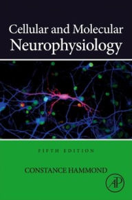 Title: Cellular and Molecular Neurophysiology, Author: Constance Hammond PhD