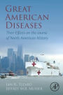 Great American Diseases: Their Effects on the course of North American History