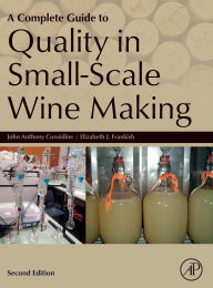 Title: A Complete Guide to Quality in Small-Scale Wine Making, Author: John Anthony Considine
