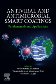 Title: Antiviral and Antimicrobial Smart Coatings: Fundamentals and Applications, Author: Aditya Kumar