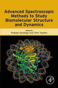 Title: Advanced Spectroscopic Methods to Study Biomolecular Structure and Dynamics, Author: Prakash Saudagar