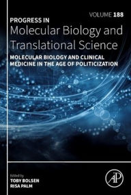 Title: Molecular Biology and Clinical Medicine in the Age of Politicization, Author: Toby Bolsen