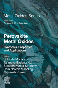 Title: Perovskite Metal Oxides: Synthesis, Properties, and Applications, Author: Srikanta Moharana