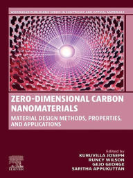 Title: Zero-Dimensional Carbon Nanomaterials: Material Design Methods, Properties and Applications, Author: Kuruvilla Joseph