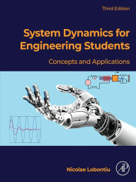 Title: System Dynamics for Engineering Students: Concepts and Applications, Author: Nicolae Lobontiu