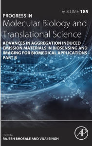 Title: Advances in Aggregation Induced Emission Materials in Biosensing and Imaging for Biomedical Applications - Part B, Author: Rajesh S. Bhosale