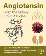 Title: Angiotensin: From the Kidney to Coronavirus, Author: Paul M. Pilowsky