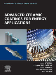 Title: Advanced Ceramic Coatings for Energy Applications, Author: Ram K. Gupta