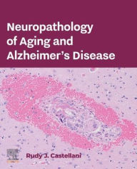 Title: Neuropathology of Aging and Alzheimer's Disease, Author: Rudy J. Castellani