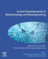 Title: Current Developments in Biotechnology and Bioengineering: Deep Eutectic Solvents: Fundamentals and Emerging Applications, Author: Ashish Pandey