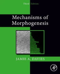 Title: Mechanisms of Morphogenesis, Author: Jamie A. Davies