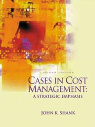 Cases in Cost Management: A Strategic Emphasis / Edition 2