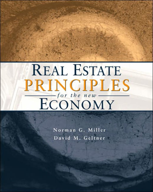 Real Estate Principles for the New Economy by Norman G. Miller, David