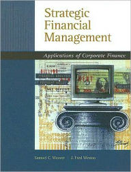 Strategic Financial Management: Application of Corporate Finance (with Thomson ONE - Business School Edition 6-Month Printed Access Card) / Edition 1