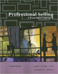 Professional Selling: A Trust-Based Approach / Edition 4