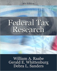 Title: Federal Tax Research / Edition 8, Author: William A. Raabe