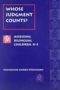 Whose Judgment Counts?: Assessing Bilingual Children, K-3