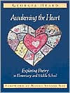 Title: Awakening the Heart: Exploring Poetry in Elementary and Middle School, Author: Georgia Heard