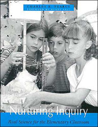 Title: Nurturing Inquiry: Real Science for the Elementary Classroom / Edition 1, Author: Charles R. Pearce