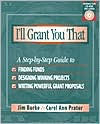 I'll Grant You That: A Step-by-Step Guide to Finding Funds, Designing Winning Projects, and Writing Powerful Grant Proposals / Edition 1