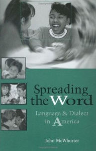 Title: Spreading the Word: Language and Dialect in America / Edition 1, Author: John McWhorter